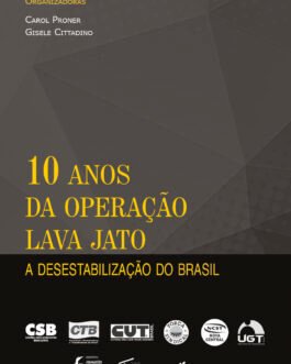 10 anos da Operação Lava Jato: a desestabilização do Brasil